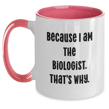 Biologist Gift for Him - Humorous Coffee Mug Keepsake - Because I Am The - Main