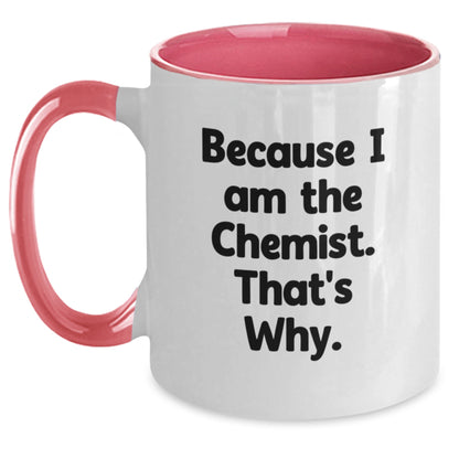 Funny Chemist Gifts from Friends, Graduation Unique Mugs for Chemist, Two Tone Coffee Mug Because I Am The Chemist That's Why - Main