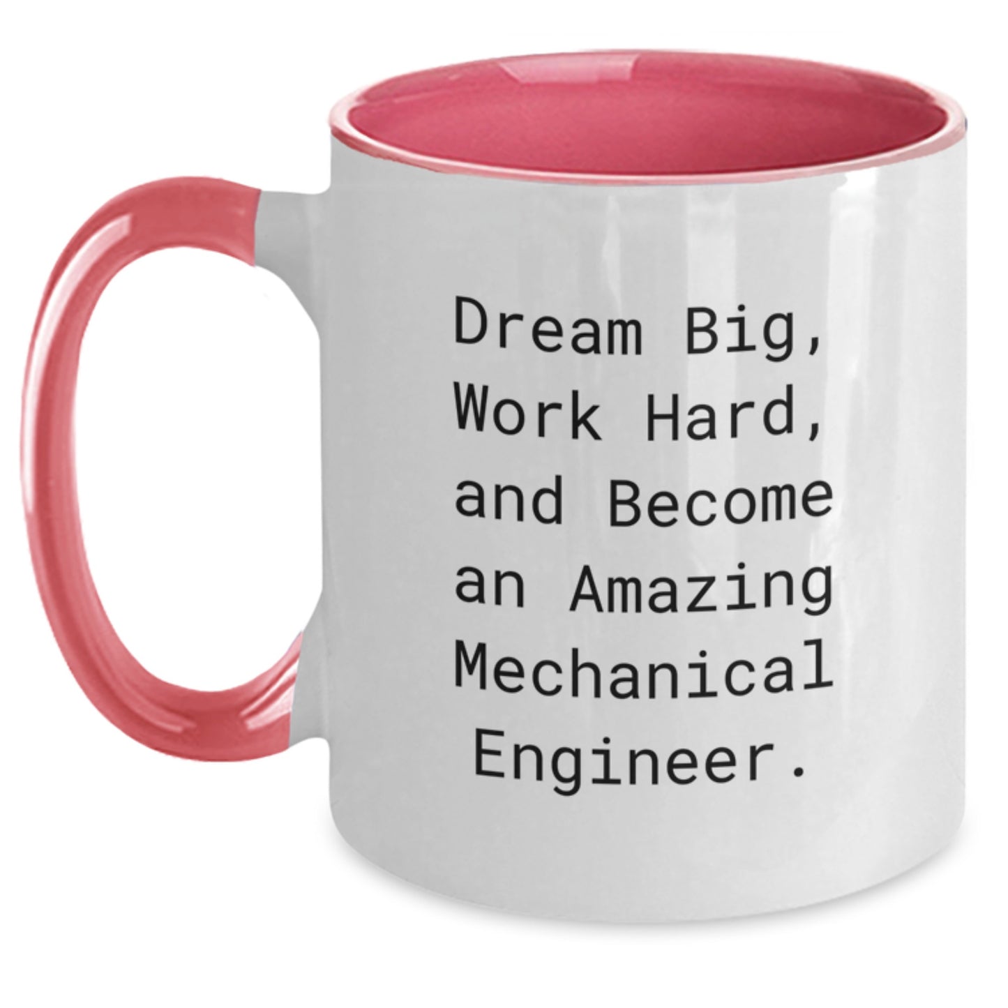 Mechanical Engineer Gifts from Friends - Two Tone Coffee Mug with Inspirational Quote 'Dream Big, Work Hard, And Become An Amazing Mechanical Engineer.' for Graduation - Main