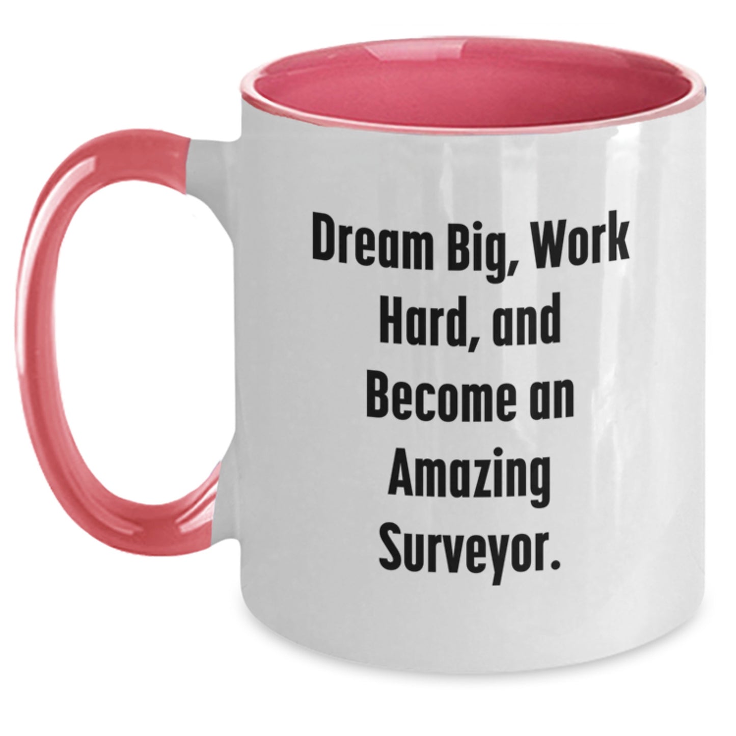 Funny Surveyor Gifts from Friends for Men, Unique Christmas Unique Gifts for Surveyor, Two Tone Coffee Mug with Inspirational Quote, 'Dream Big, Work Hard' - Main