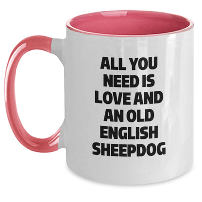 Funny Old English SheepDog Gifts for Friends, Graduation Unique Mugs from Men to Family, 'All You Need Is Love And An Old English Sheepdog' Two Tone Coffee Mug - Main