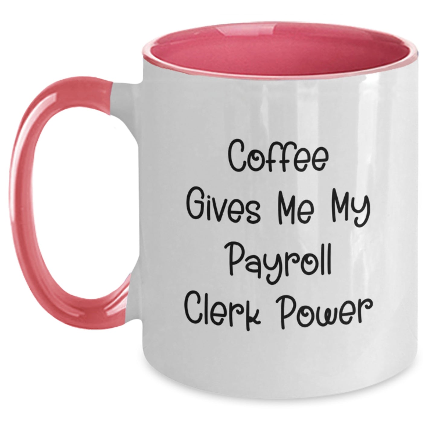 Funny Payroll Clerk Gifts from Friends, Coworkers, or Family - 'Coffee Gives Me My Payroll Clerk Power' Two Tone Coffee Mug for Graduation - Main