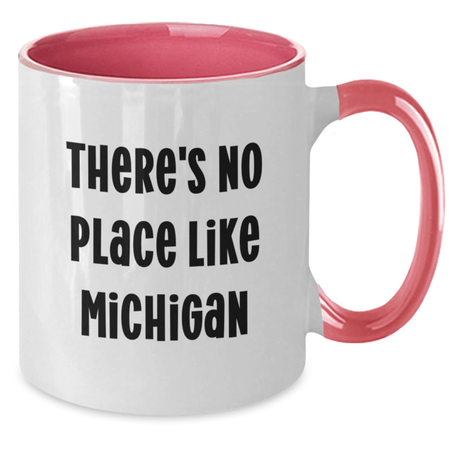 Funny Michigan Gifts from Friends and Family - Two Tone Coffee Mug - There's No Place Like Michigan, Michigan Lover Gifts for Valentine's - Additional