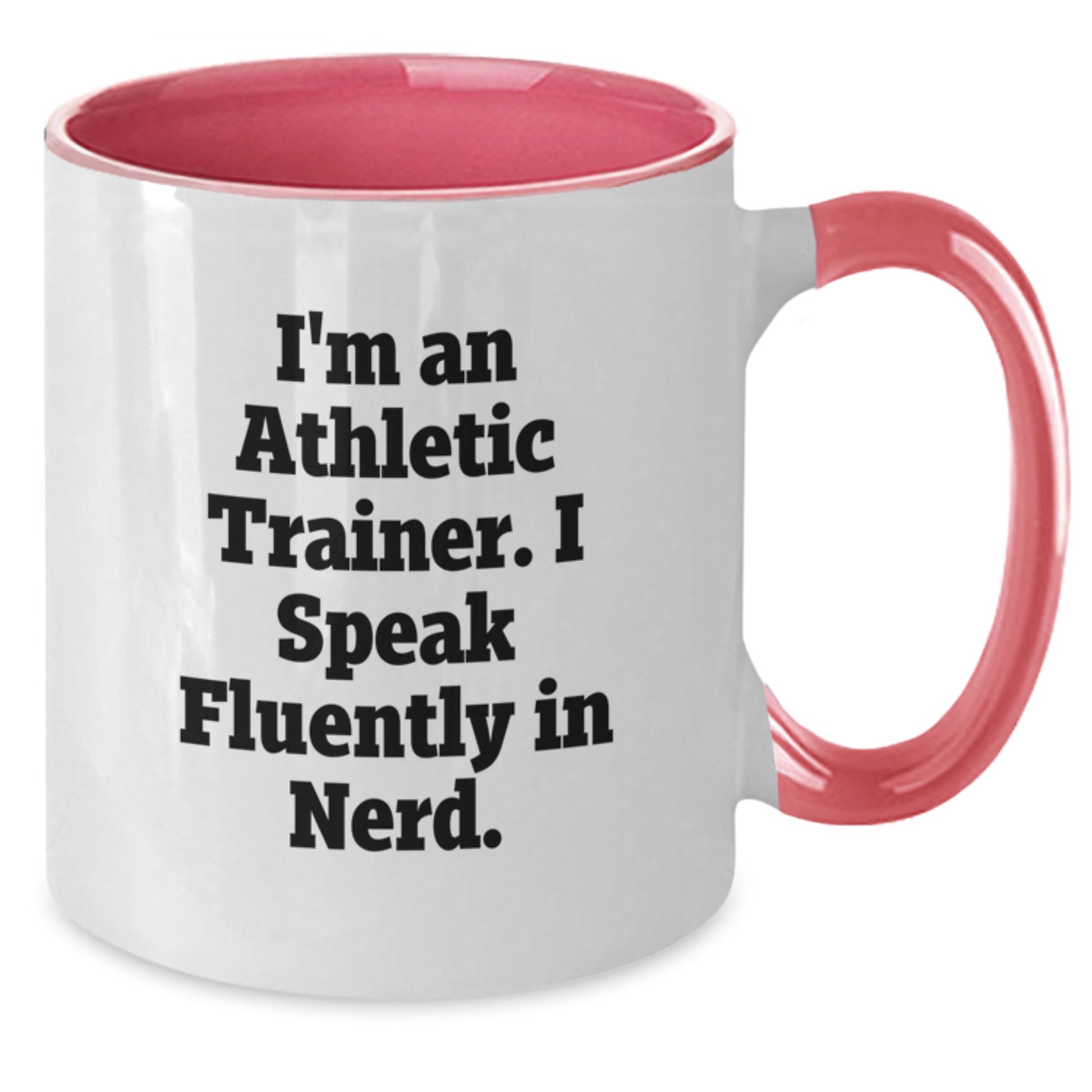 Funny Athletic Trainer Gifts from Friends, Christmas Unique Gifts for Men, Women, Family - Two Tone Coffee Mug with I'm An Athletic Trainer. I Speak Fluently In genius. - Additional