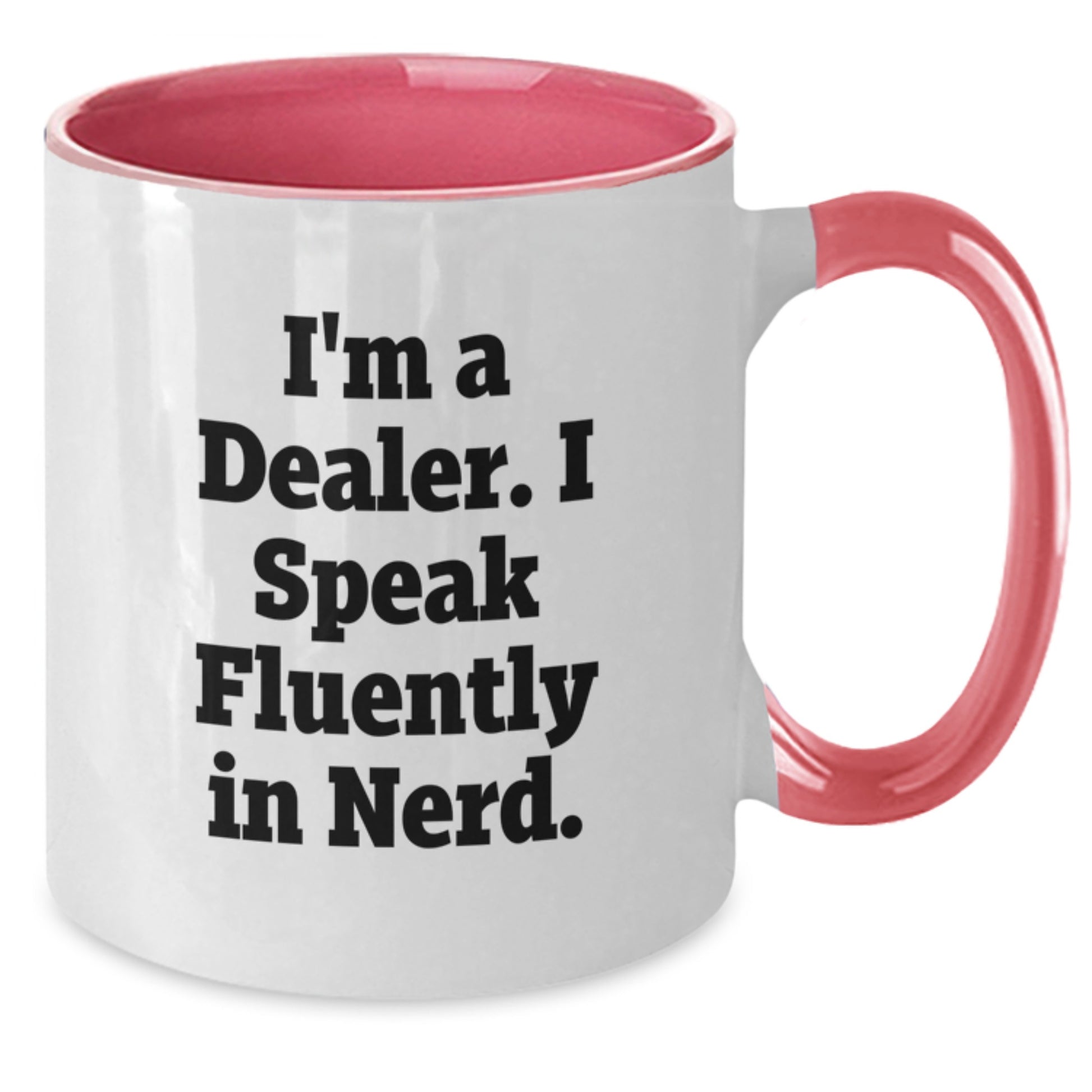 Funny Dealer Mug Gifts for Men - I'm A Dealer. I Speak Fluently In genius. - Two Tone Coffee Mugs with Graduation Message - Gifts from Friends to Family - Additional