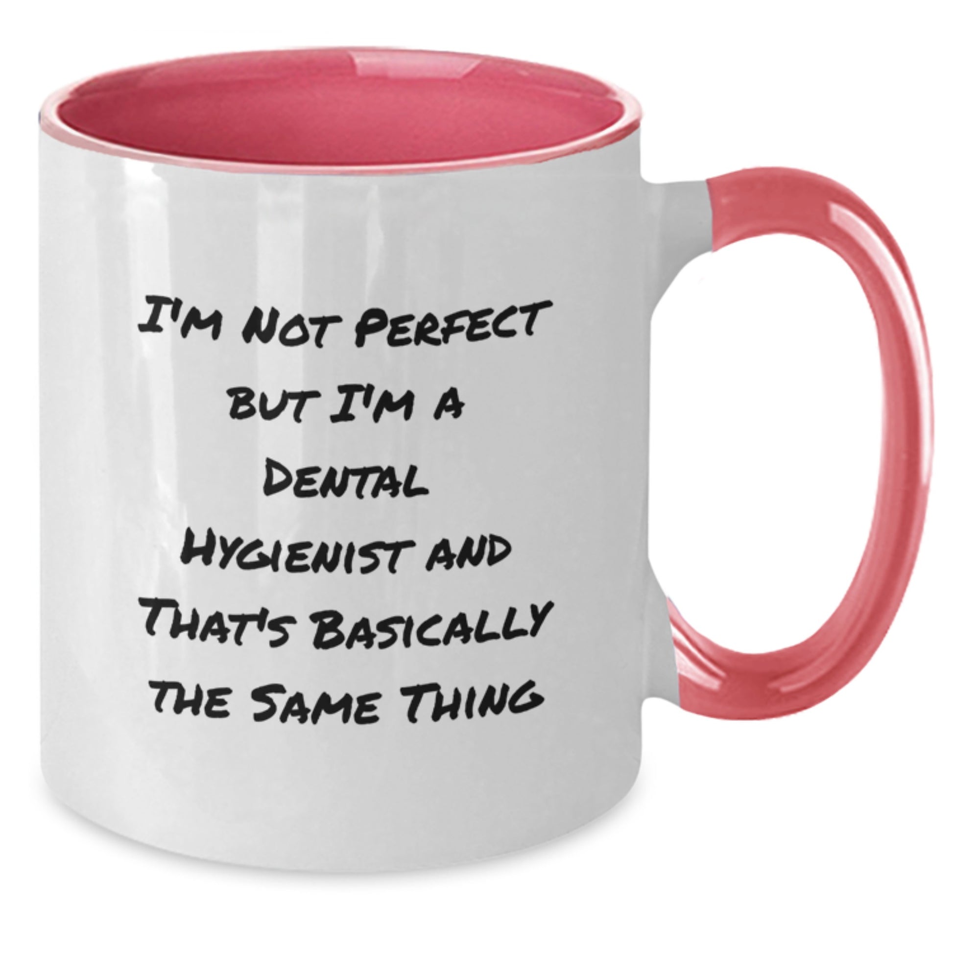 Funny Dental Hygienist Gifts from Friends for Graduation Unique Two Tone Coffee Mug - I'm Not Perfect But I'm A Dental Hygienist And That's Basically The Same Thing - Additional