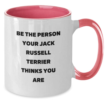 Funny Jack Russell Terrier Dog Gifts for Men Women Friends from Family - Be The Person Your Jack Russell Terrier Thinks You Are Two Tone Coffee Mug Birthday Unique - Additional