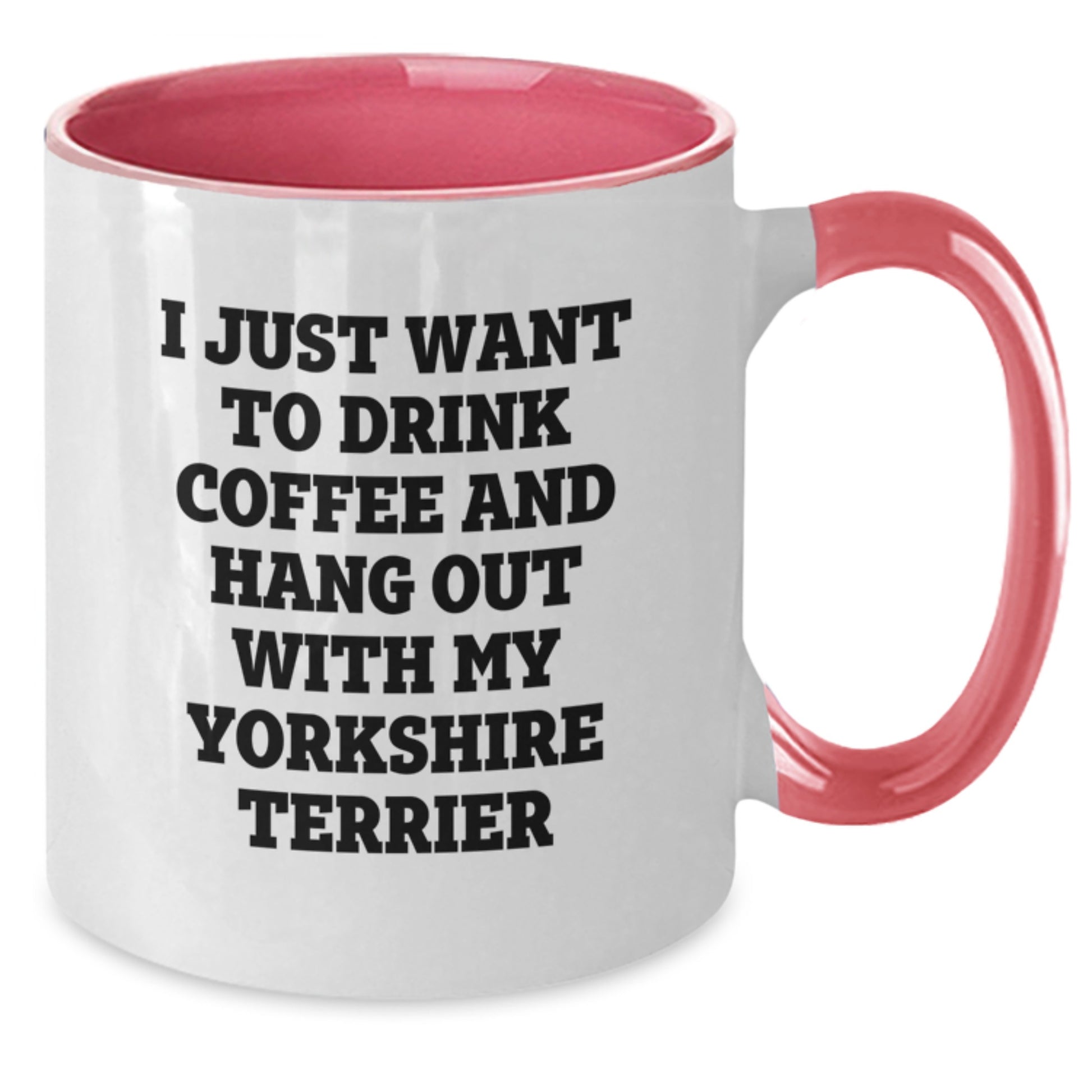 Funny Yorkshire Terrier Dog Gifts from Friends for Birthday - 'I Just Want To Drink Coffee And Hang Out With My Yorkshire Terrier' Two Tone Coffee Mug - Additional