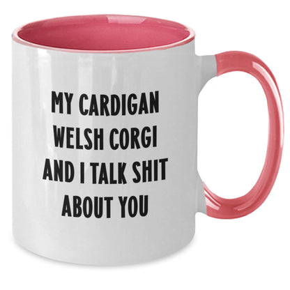 Cardigan Welsh Corgi Dog Lover's Funny Gift Ideas, Two Tone Coffee Mug for Graduation, 'My Cardigan Welsh Corgi And I Talk Shit About You' Quote, Gifts from Friends and Family - Additional