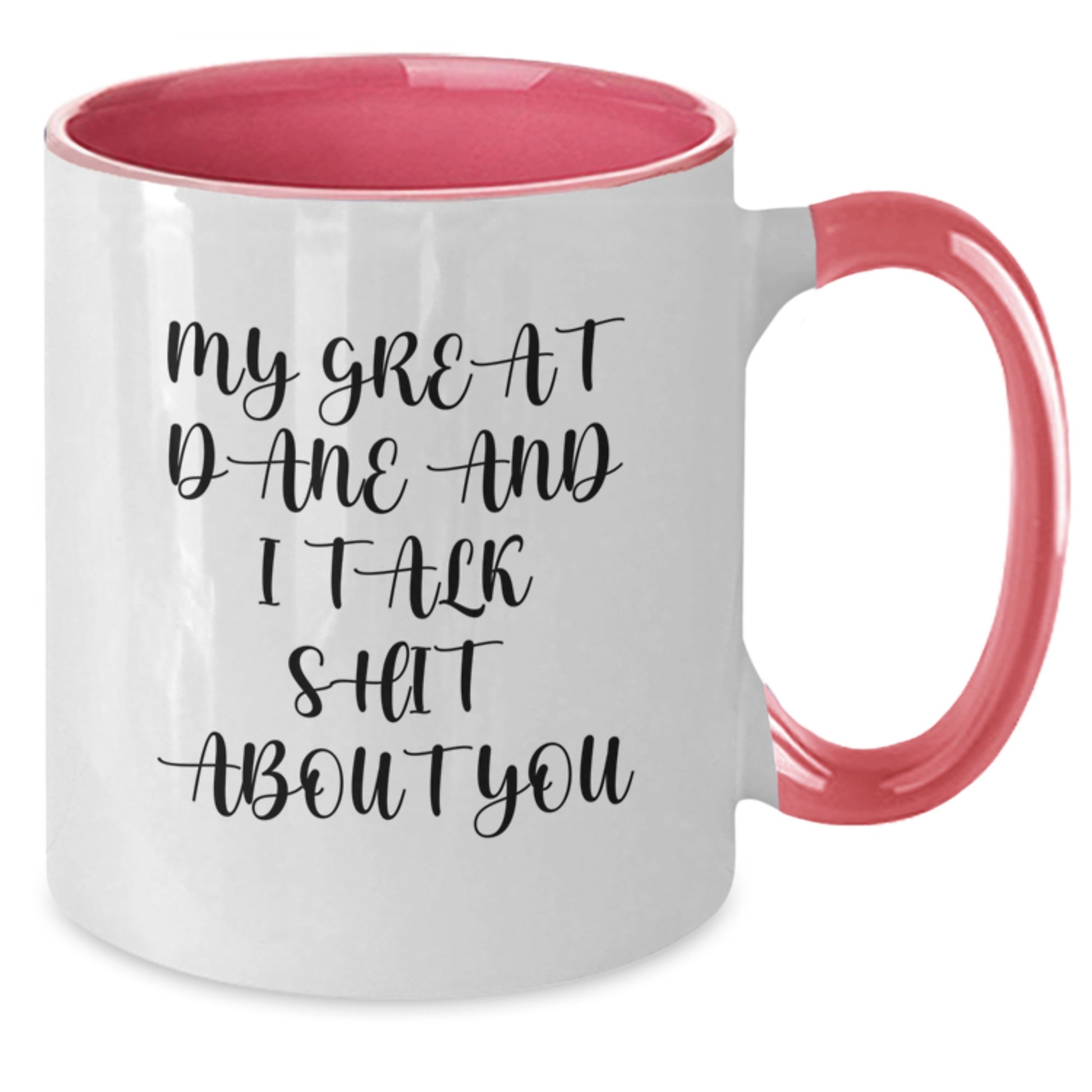 Great Dane Dog Lover Gifts from Friends, Fun Funny Two Tone Coffee Mug for Graduation, 'My Great Dane And I Talk Shit About You' Quote - Additional