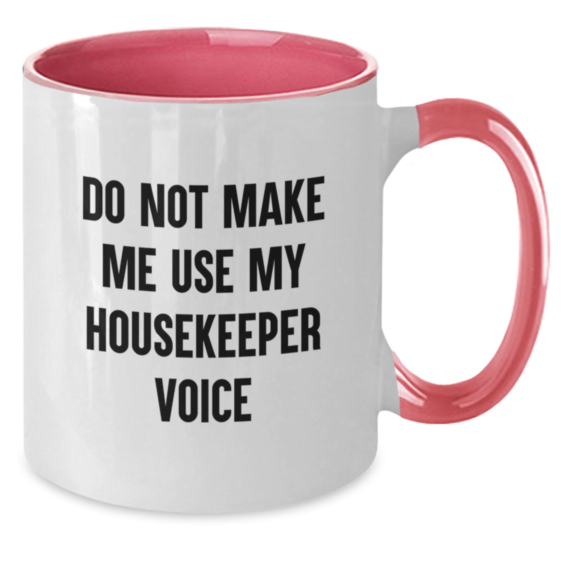Funny Housekeeper Gifts from Men to Housekeeper Friends on Birthday Unique Gifts Two Tone Coffee Mug Do Not Make Me Use My Housekeeper Voice - Additional