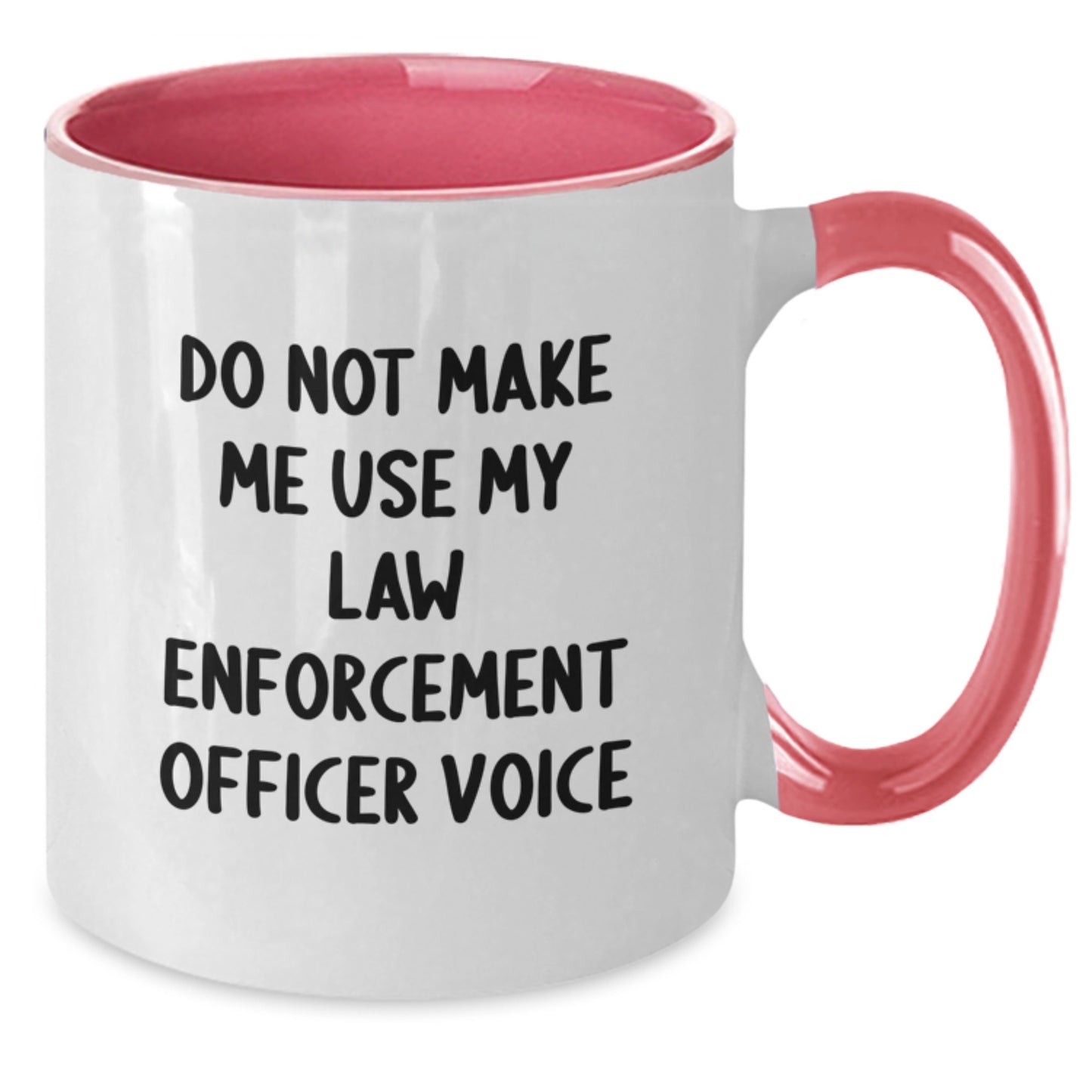 Funny Law Enforcement Officer Gifts for Men, Women, Friends, Coworkers, Family - Do Not Make Me Use My Law Enforcement Officer Voice Two Tone Coffee Mug, Graduation Unique Gifts - Additional