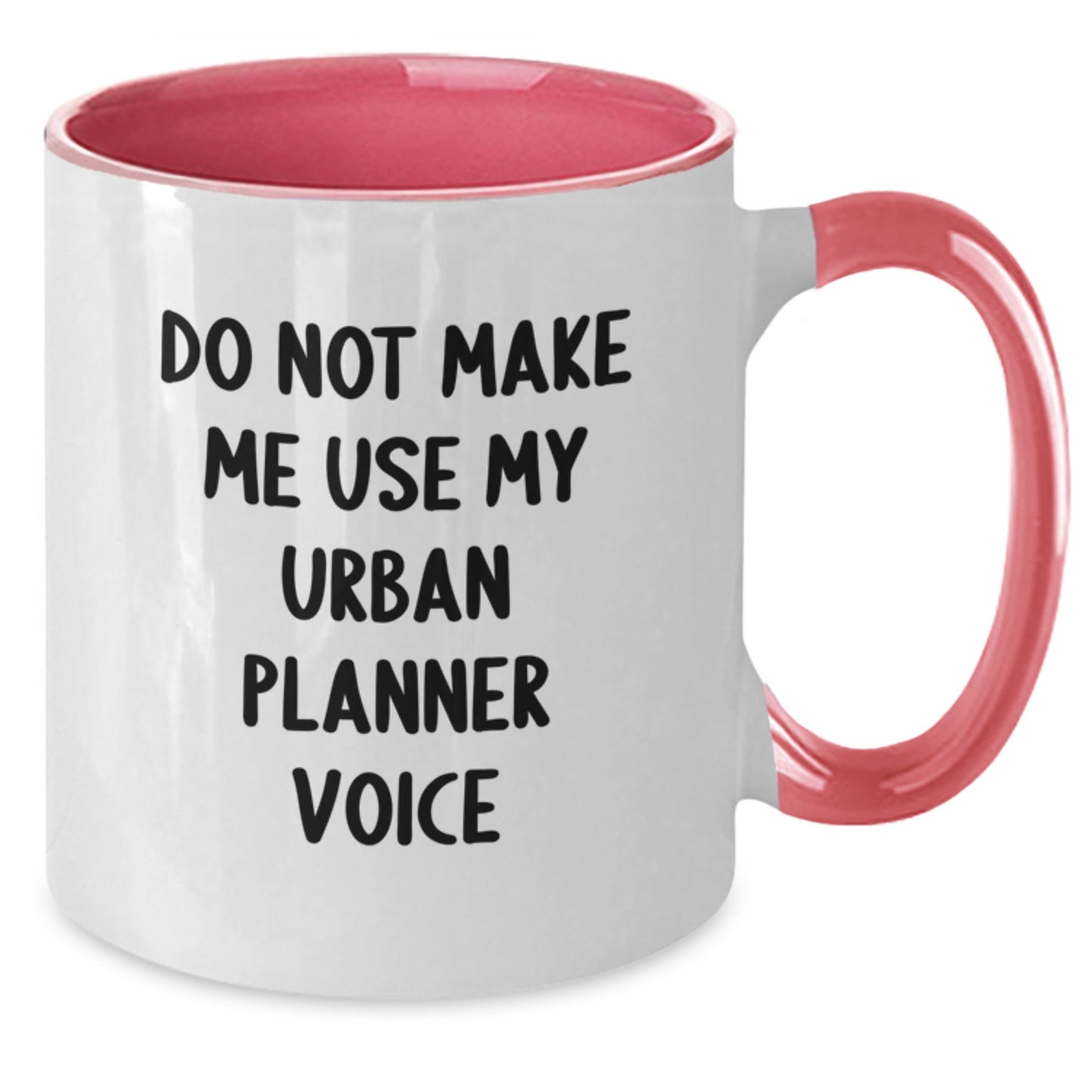 Funny Urban Planner Gifts from Friends to Graduating Urban Planners - Do Not Make Me Use My Urban Planner Voice Two Tone Coffee Mug - Additional