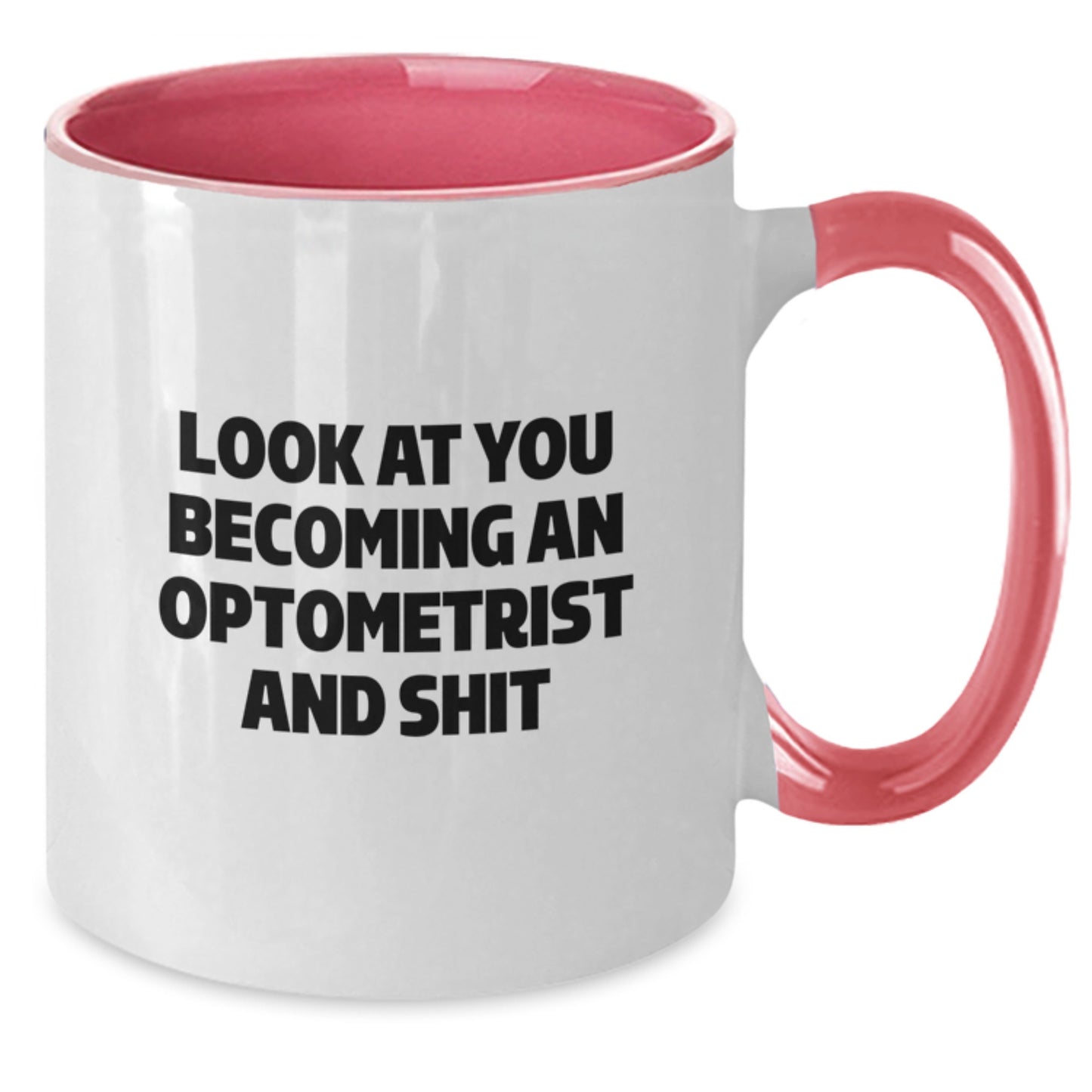 Optometrist Gifts for Him or Her - Funny Two Tone Coffee Mug - 'Look At You Becoming An Optometrist And Shit' Christmas Unique Gifts from Friends to Family - Additional