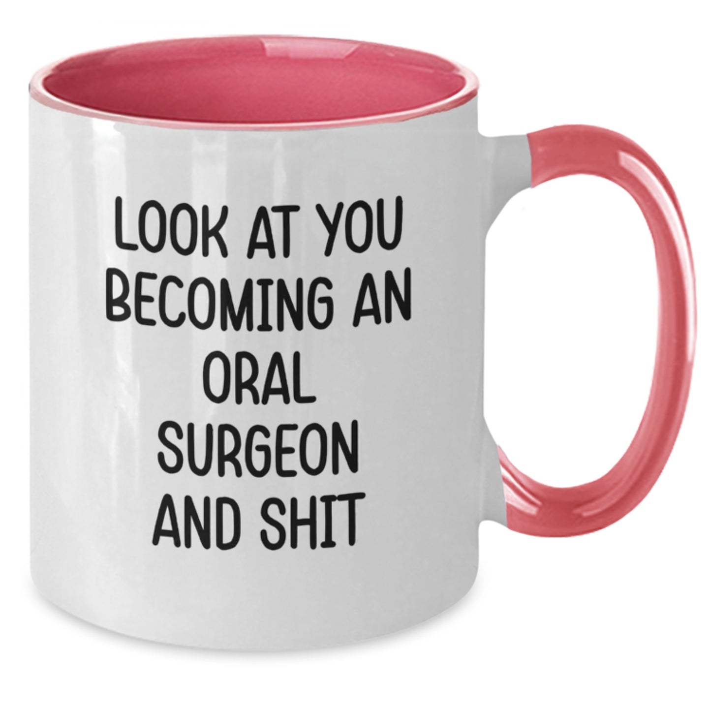 Funny Oral Surgeon Gifts from Friends Unique Christmas Memorable Presents for Him - Two Tone Coffee Mug with 'Look At You Becoming An Oral Surgeon And Shit' - Additional