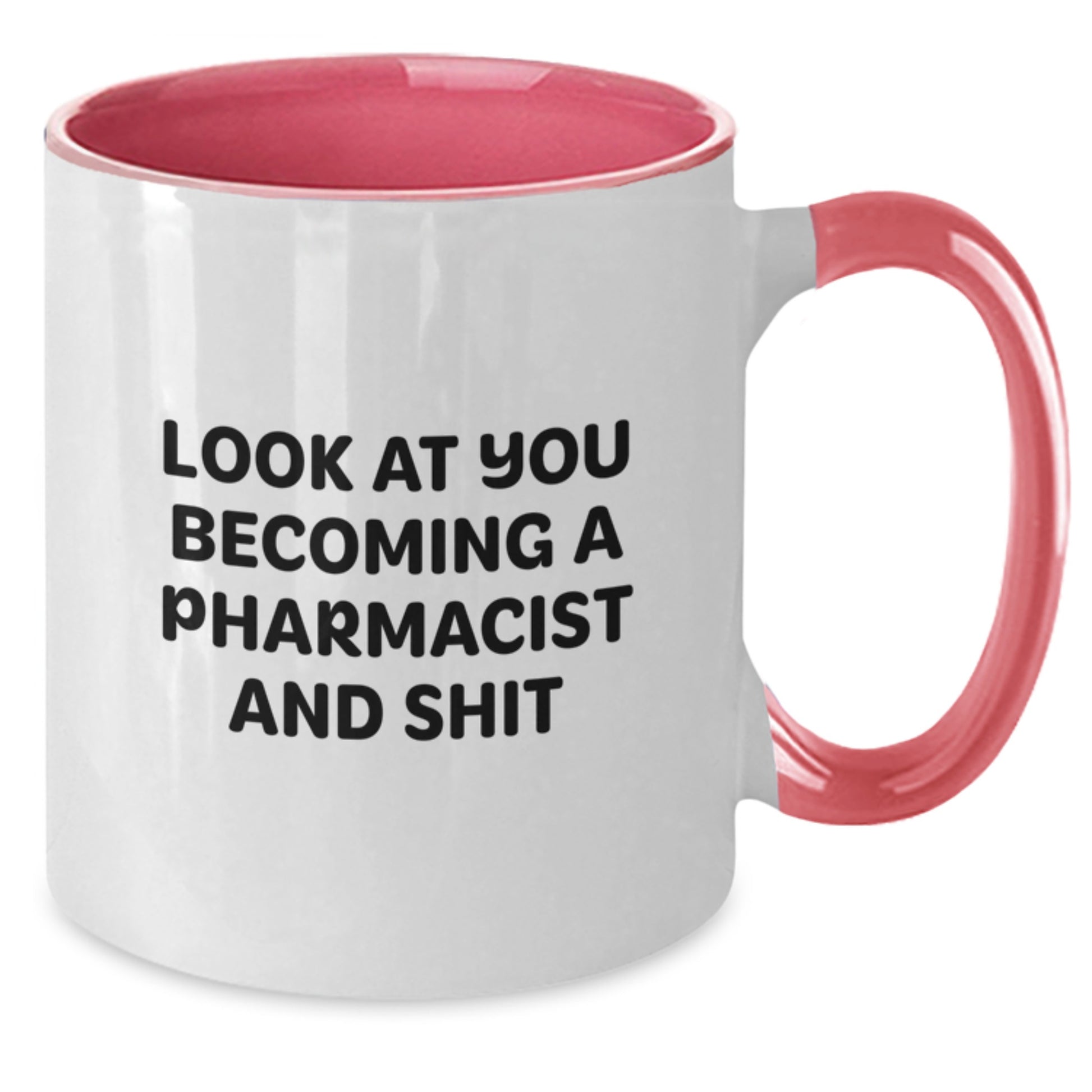 Funny Pharmacist Gifts - 'Look At You Becoming A Pharmacist And Shit' Two Tone Coffee Mug, Gifts from Family for Birthday - Additional