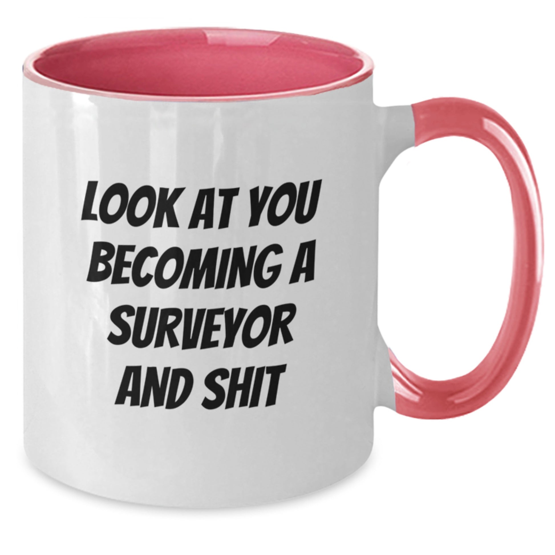 Funny Surveyor Gifts from Friends and Family - 'Look At You Becoming A Surveyor And Shit' Two Tone Coffee Mug for Men, Surveyor Birthday Unique Gifts - Additional