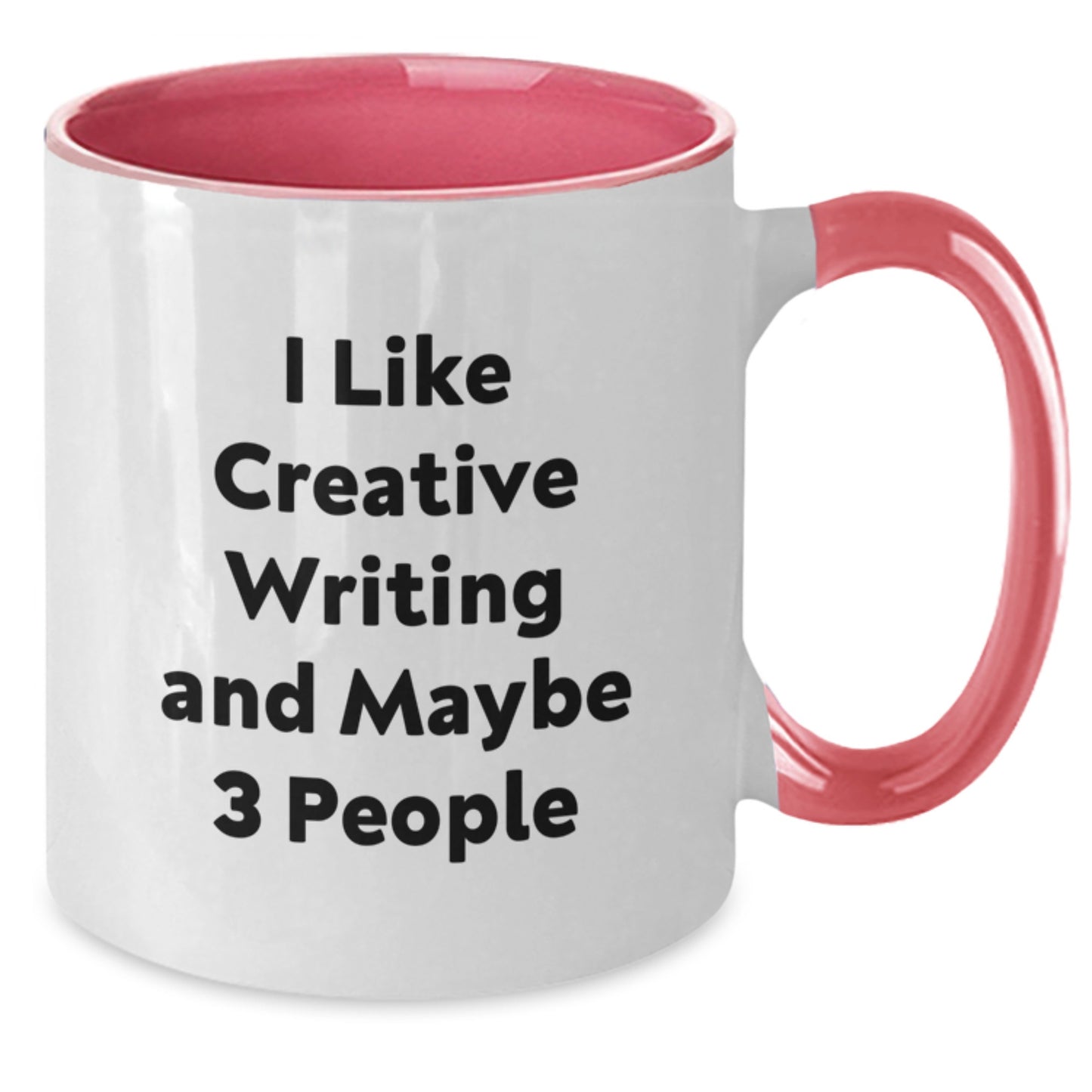 Creative Writing Gifts from Friends to Family - 'I Like Creative Writing And Maybe 3 People' Quote on Two Tone Coffee Mug for Graduation - Additional