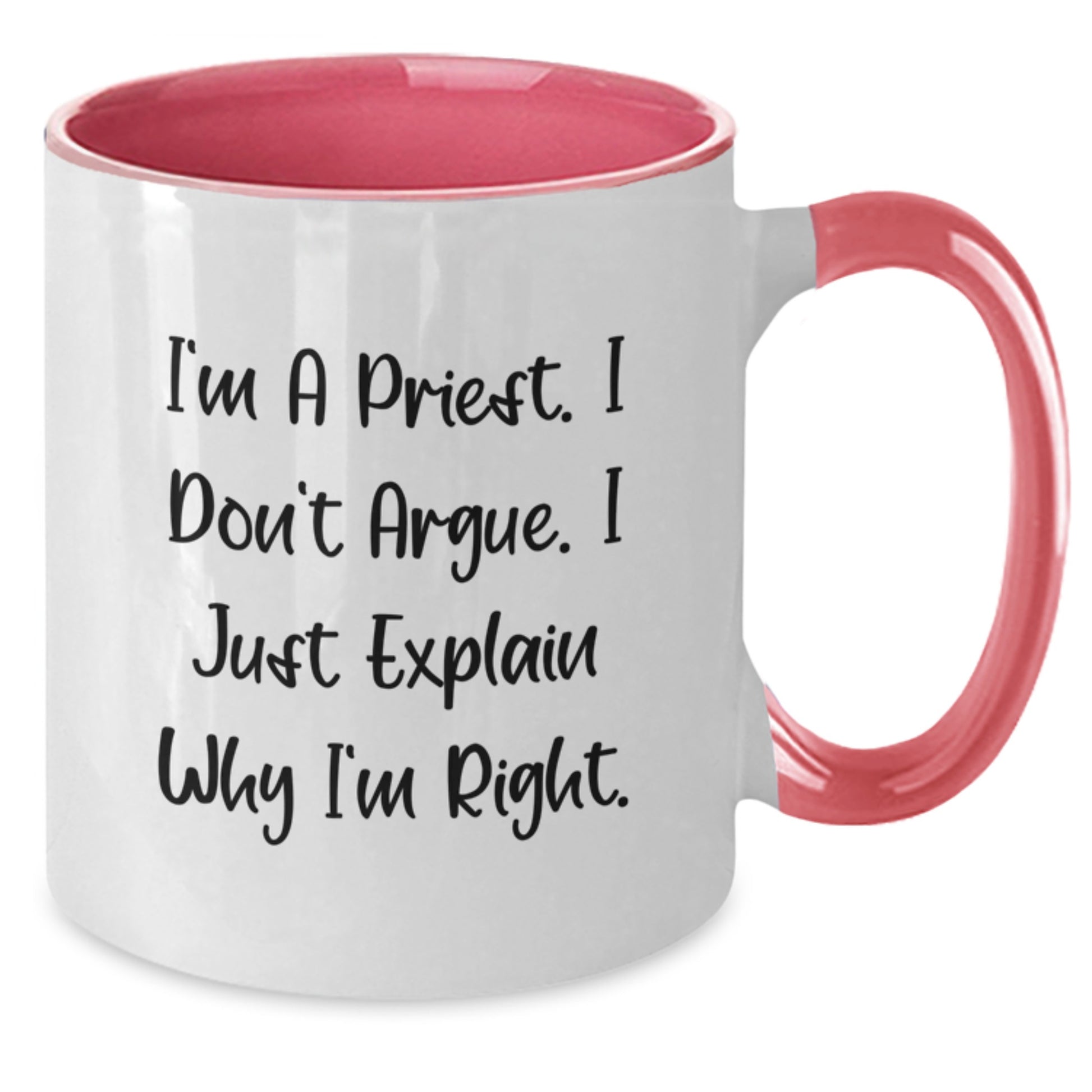 Funny Christmas Unique Gifts for Priest - I'm A Priest I Don't Argue I Just Explain Why I'm Right Two Tone Coffee Mug - Additional