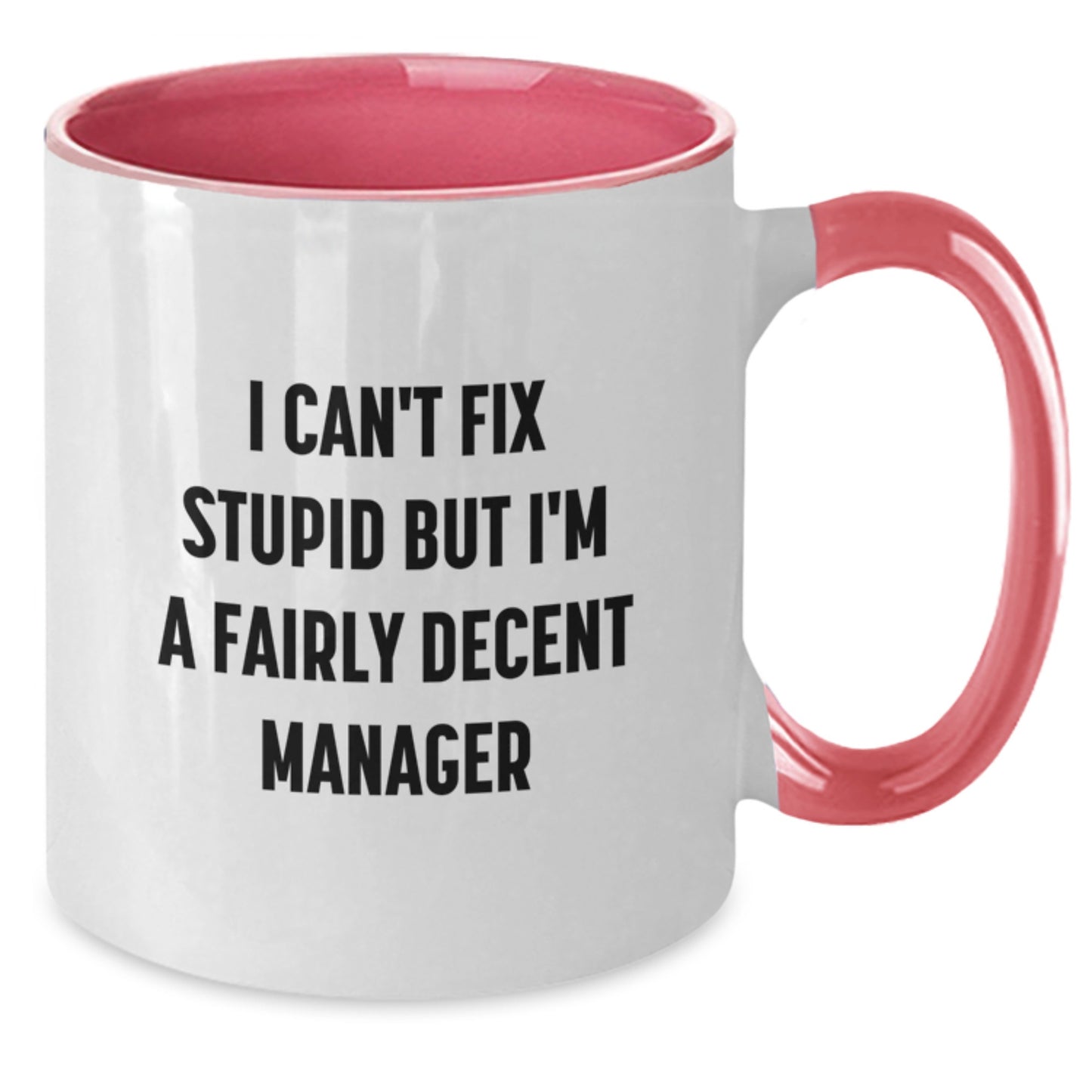 Funny Manager Gifts for Men - Two Tone Coffee Mug, I Can't Fix Stupid But I'm A Fairly Decent Manager, Christmas Unique Gifts from Friends to Family - Additional