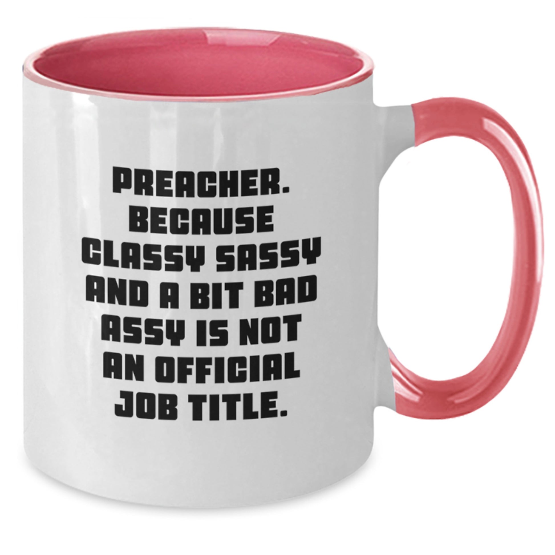 Preacher Humor Gifts from Friends, Unique Birthday Unique Gifts for Him, Classy Sassy and A Bit Fearlessy is Not an Official Job Title, Two Tone Coffee Mug - Additional