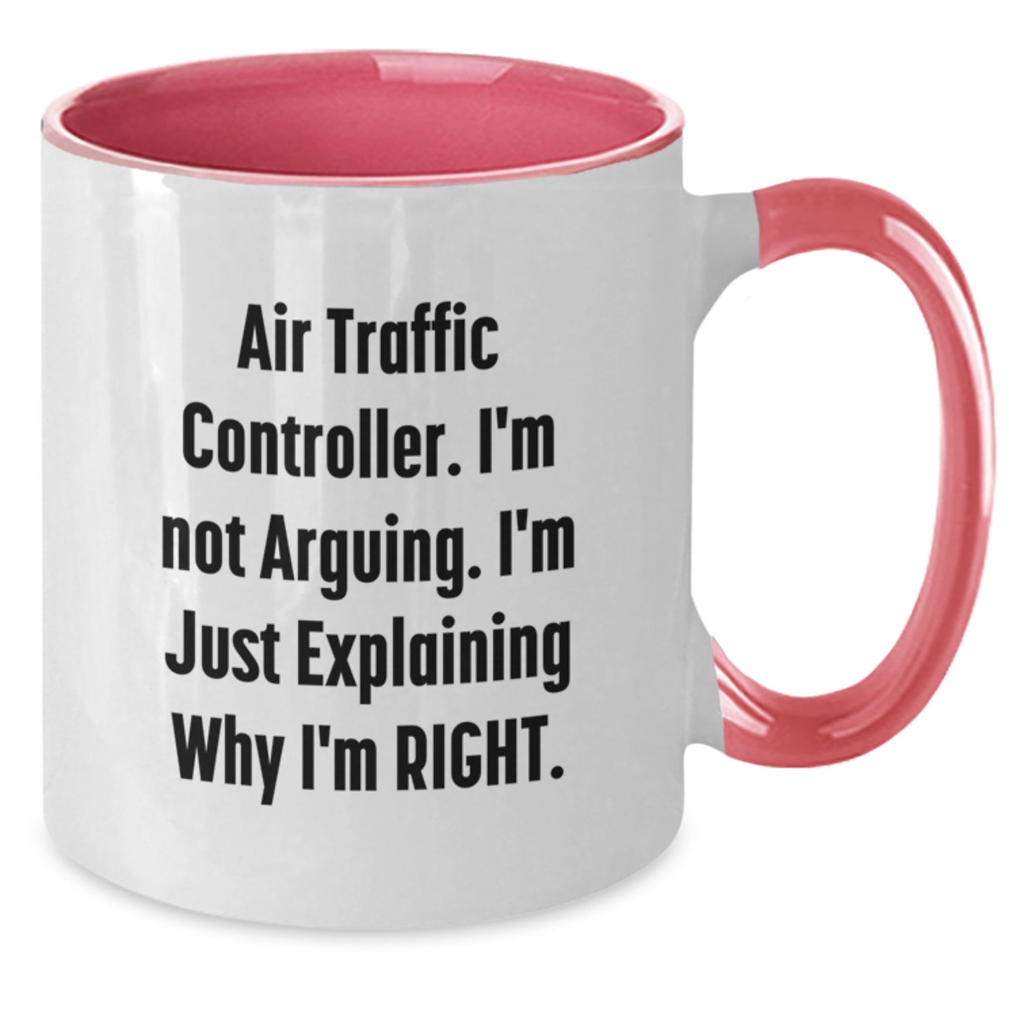 Air Traffic Controller Funny Coffee Mugs Gifts from Friends to Men who say I'm Not Arguing I'm Just Explaining Why I'm Right - Additional