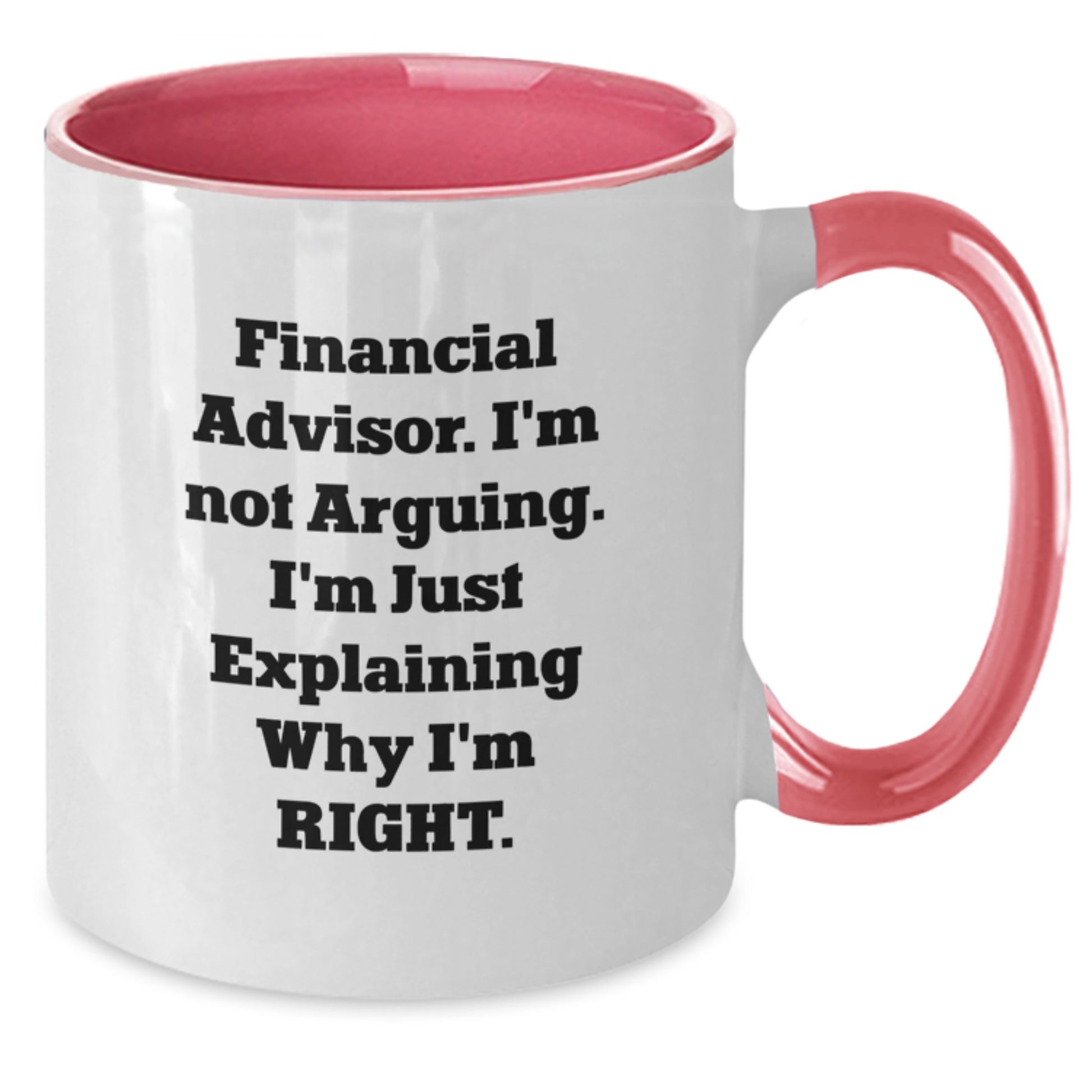 Funny Gifts from Friends for Financial Advisor Christmas Unique Mugs Explaining Why I'm Right Two Tone Coffee Mug - Additional