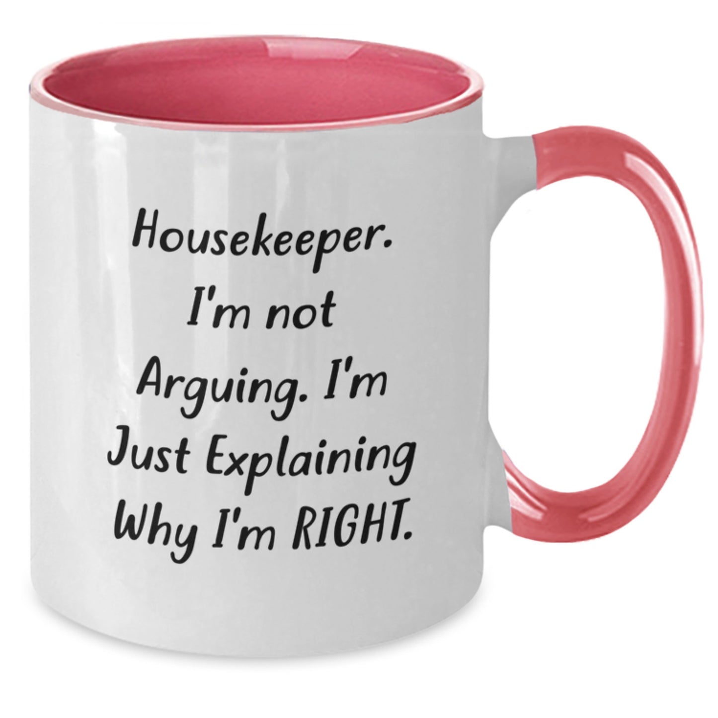 Housekeeper Humor Gifts from Friends - Two Tone Coffee Mug, Funny Quote 'I'm Not Arguing, I'm Just Explaining Why I'm Right' for Housekeeper's Birthday - Additional