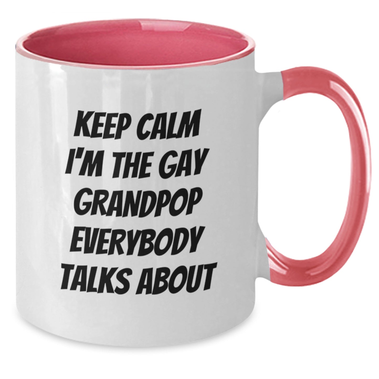 Funny Gay Grandpop Gifts from Men to Grandpop, Keep Calm I'm The Gay Grandpop Everybody Talks About Unique Christmas Unique Gifts for Grandpop - Additional