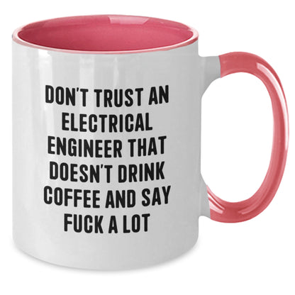 Funny Electrical Engineer Gifts: Don't Trust An Electrical Engineer That Doesn't Drink Coffee And Say F--k A Lot Two Tone Coffee Mug for Birthday - Additional