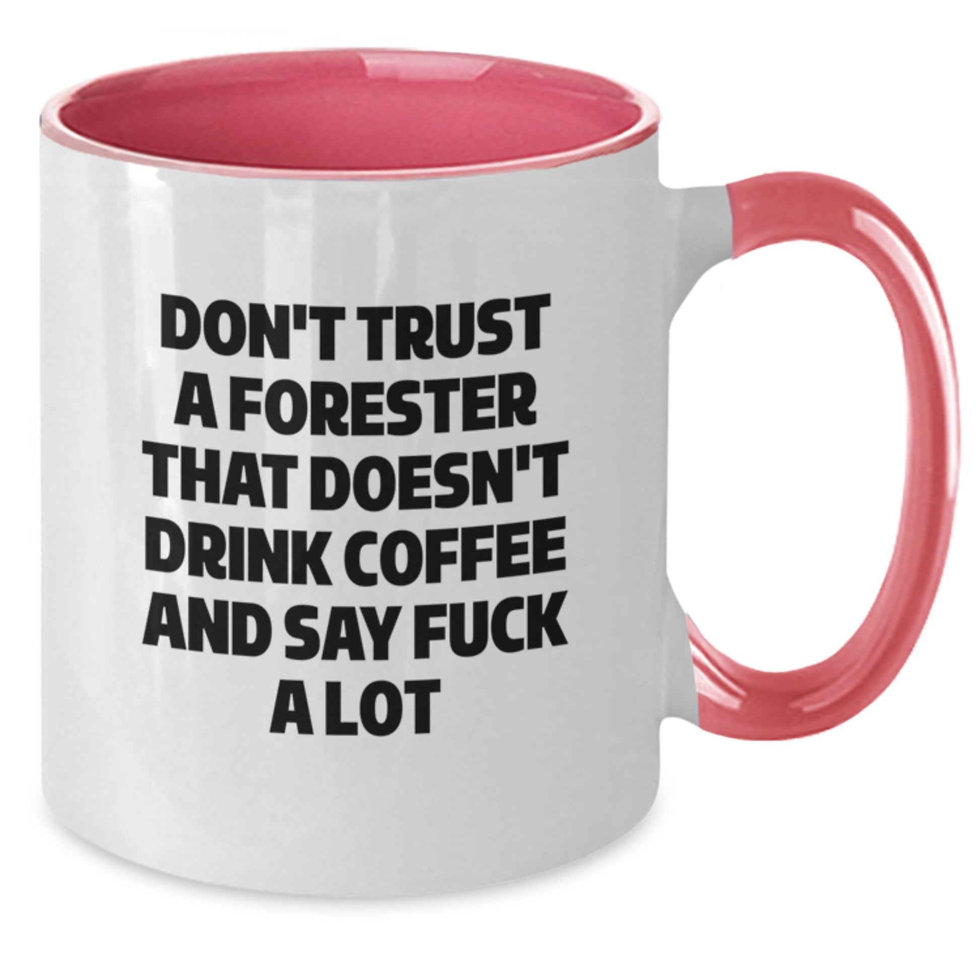 Funny Forester Gifts, Unique Two Tone Coffee Mugs for Forester Friends, Don't Trust A Forester That Doesn't Drink Coffee And Say 'F--k A Lot', Gifts from Friends to Forester, Christmas Unique Gifts - Additional