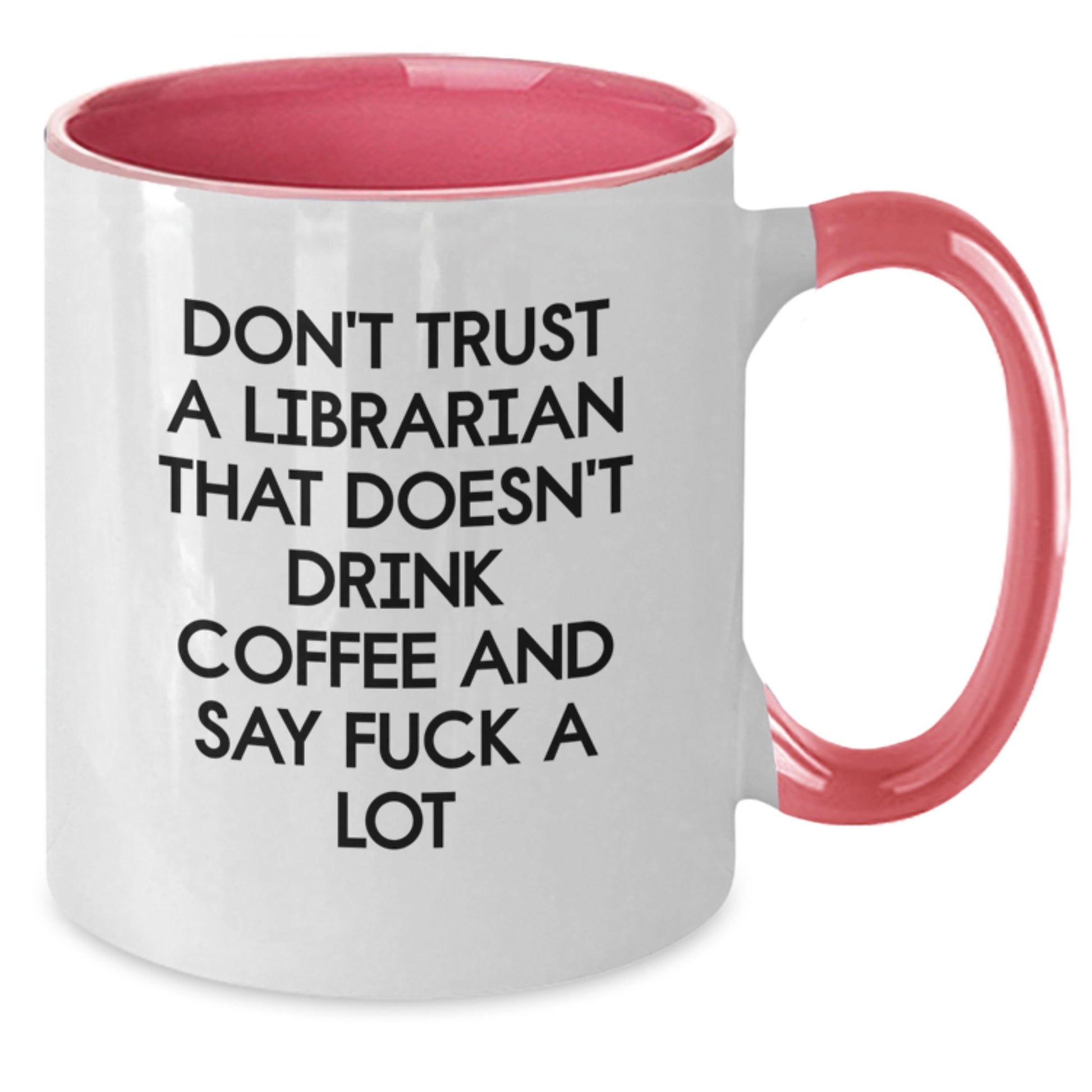 Funny Librarian Gifts from Men, Women, Friends to Librarian Men, Women, Friends on Christmas Unique Gifts - Don't Trust A Librarian That Doesn't Drink Coffee And Say F--k A Lot Two Tone Coffee Mug - Additional