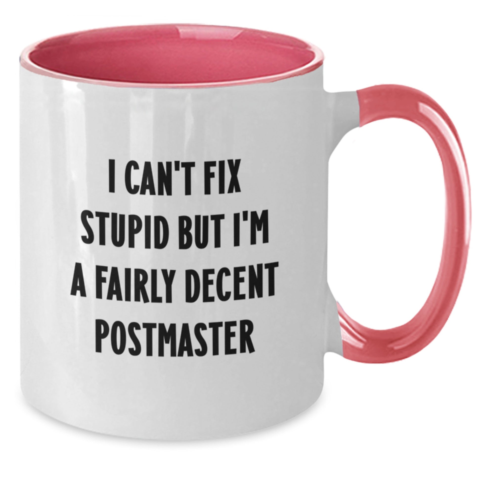 Funny Gift for Postmaster, Two Tone Coffee Mug, I Can't Fix Stupid But I'm A Fairly Decent Postmaster, Christmas Unique Presents for Postmaster or Friends - Gifts from Men to Postmaster - Additional
