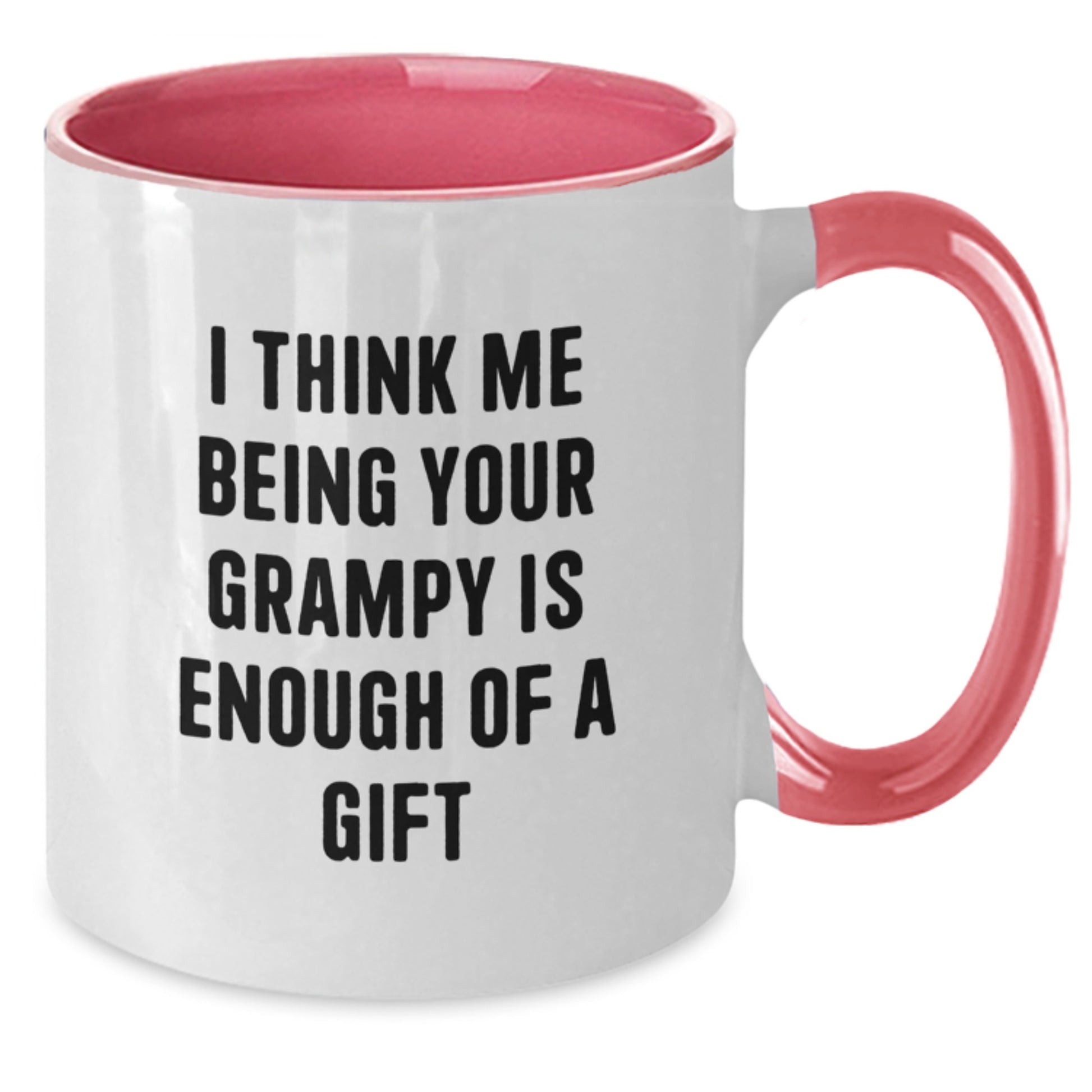 Grampy's Birthday Unique Gifts from Men to Grampy - Funny Two Tone Coffee Mug with I Think Me Being Your Grampy Is Enough Of A Gift Quote, Gifts for Grampy, Birthday Unique Gifts, Grampy Coffee Mug - Additional