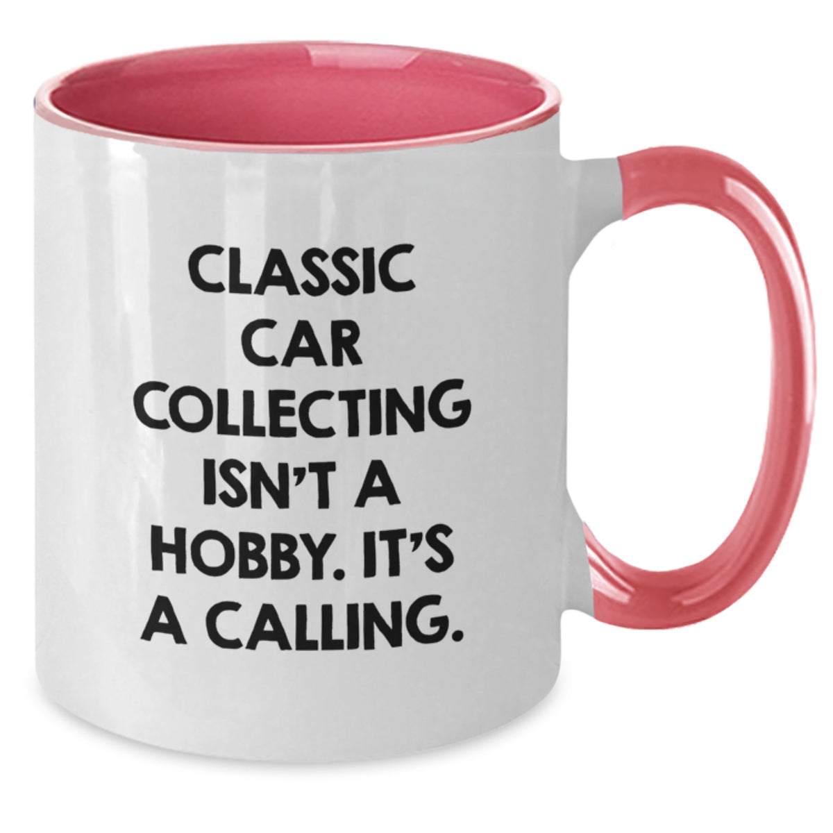 Funny Classic Car Collecting Gifts for Men and Women - Two Tone Coffee Mug for Birthday - 'Classic Car Collecting Isn't A Hobby. It's A Calling.' - Additional