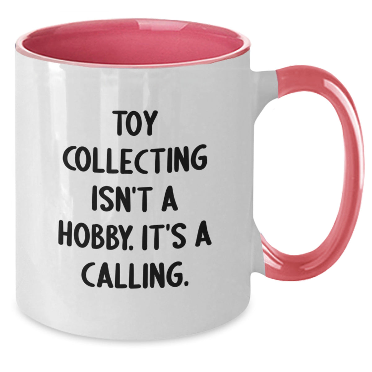 Funny Toy Collecting Gifts for Mothers from Family - 'Toy Collecting Isn't A Hobby, It's A Calling' Two Tone Coffee Mug, Black and White, Red and White, Navy and White, Pink and White - Additional