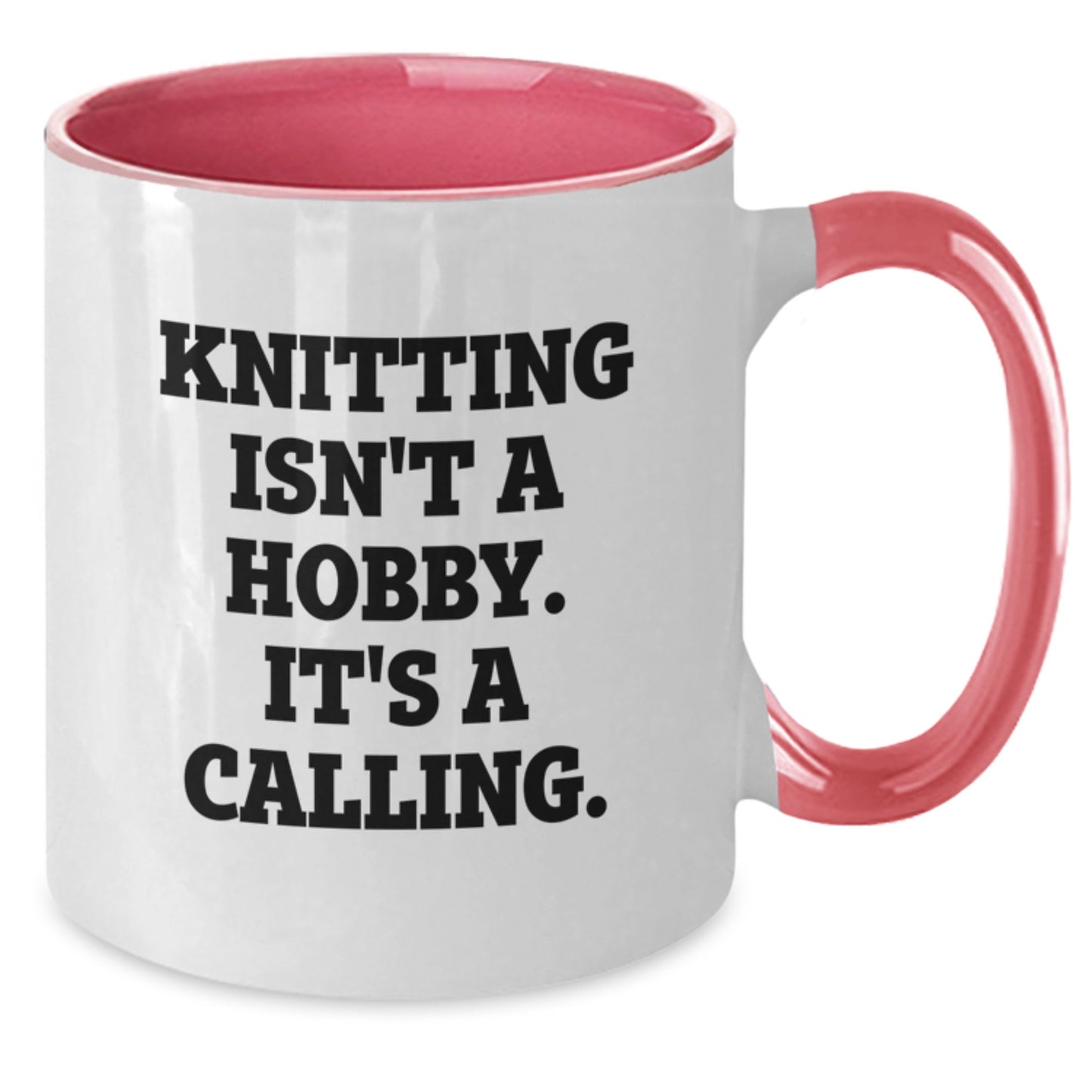 Gifts from Family for Knitting Enthusiasts - Funny Two Tone Coffee Mugs for Mother's Day - Knitting Isn't A Hobby. It's A Calling. - Additional