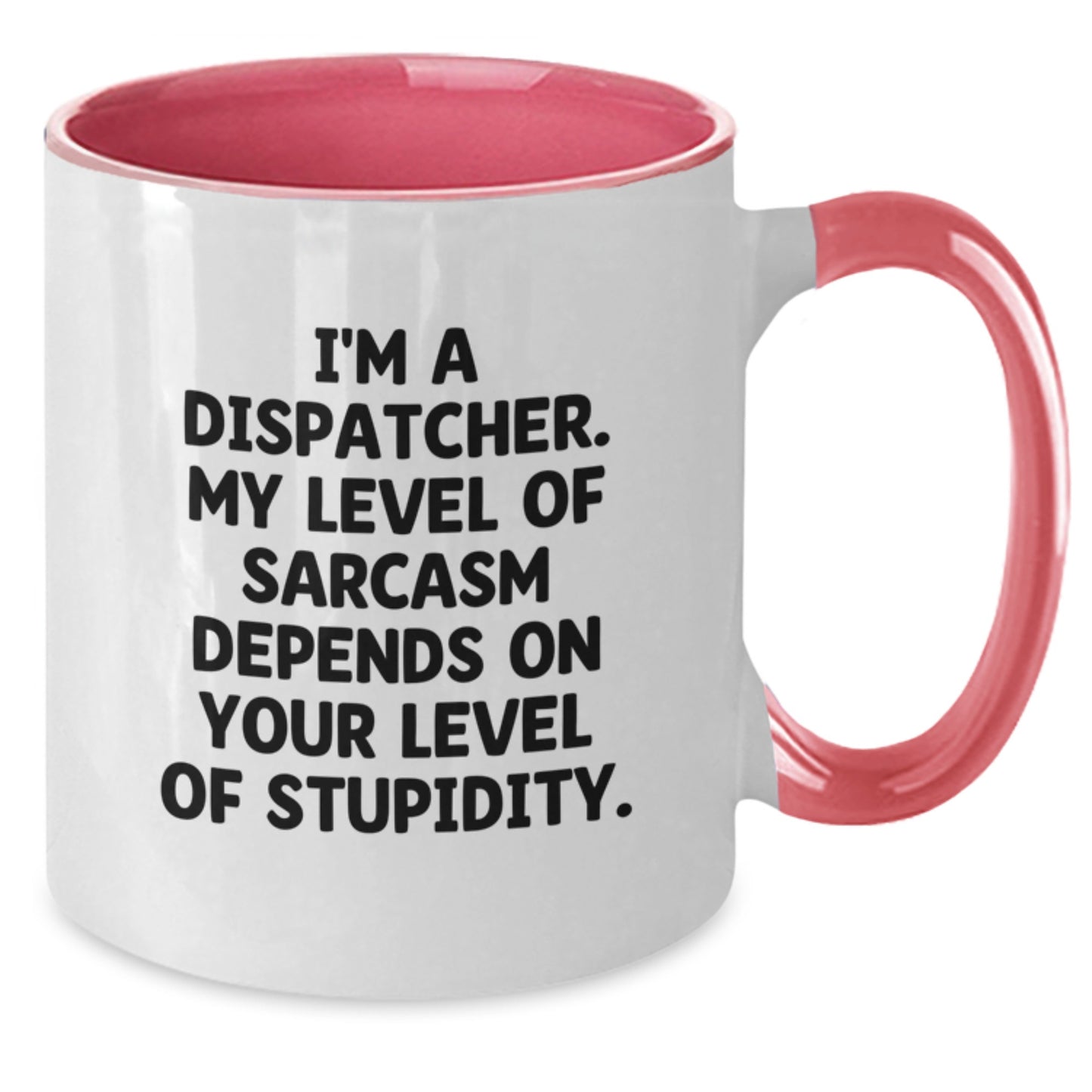 Funny Dispatcher Gifts for Him - Two Tone Coffee Mug I'm A Dispatcher My Level Of Sarcasm Depends On Your Level Of Stupidity Birthday Unique Gifts from Men to Coworkers - Additional
