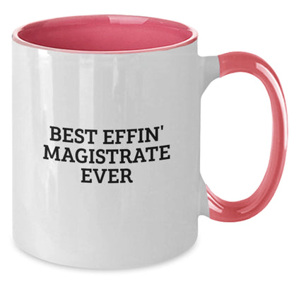 Funny Two Tone Coffee Mugs Gifts for Magistrate - Best Effin' Magistrate Ever Valentine's Unique - Additional