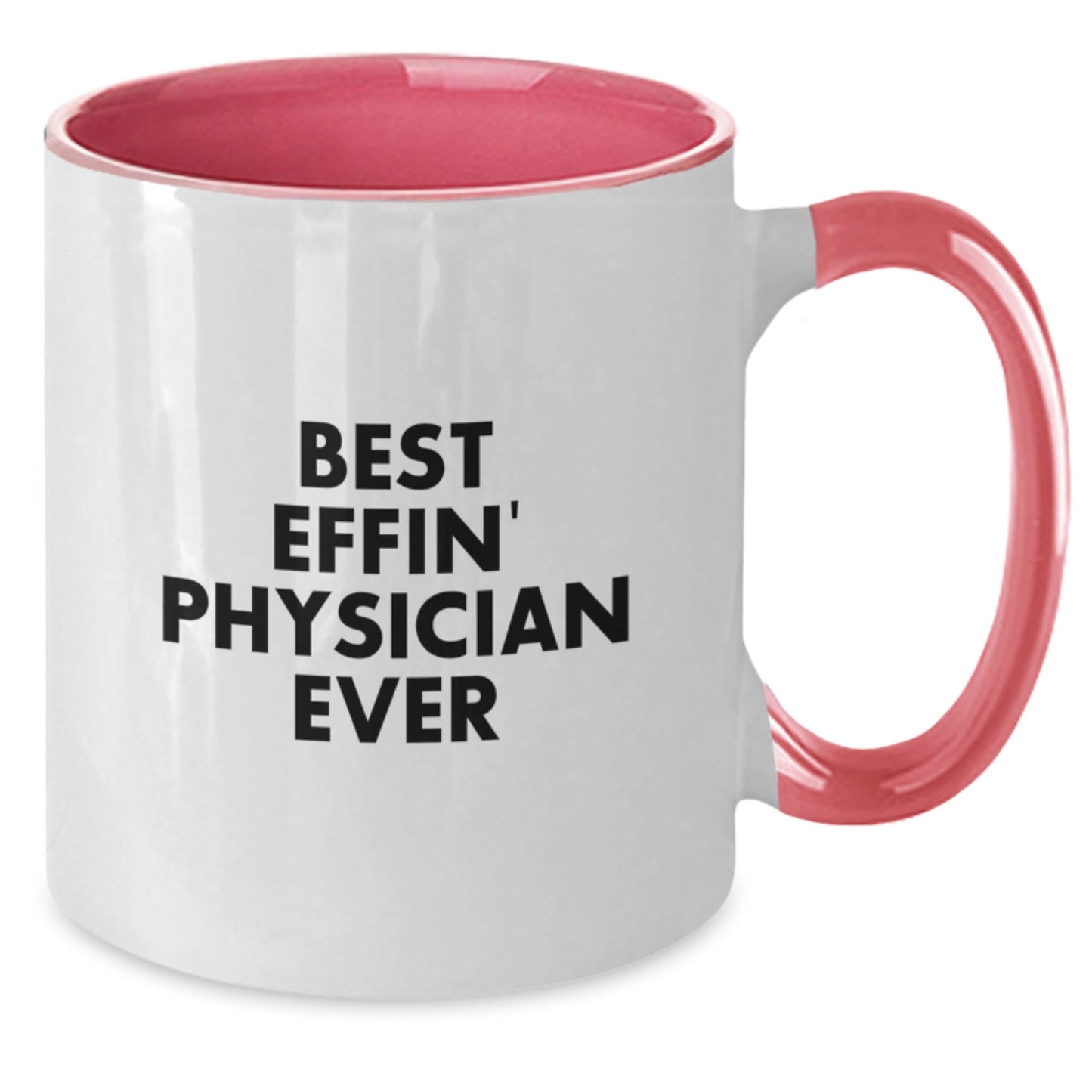 Gifts from the Heart, Funny Quotes for Physicians, Best Effin' Physician Ever Two Tone Coffee Mug for Mother's Day Unique Gift - Additional