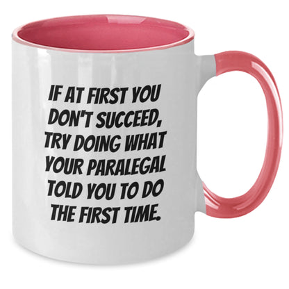 Funny Paralegal Gifts from Family - If At First You Don't Succeed, Try Doing What Your Paralegal Told You To Do The First Time. Two Tone Coffee Mug for Paralegal, Graduation Unique Gifts - Additional