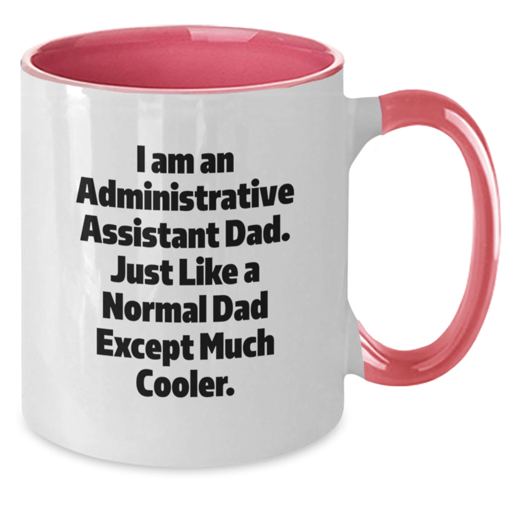 Funny Administrative Assistant Gifts for Men, Two Tone Coffee Mug, I Am An Administrative Assistant Dad - Unique Valentine's Gifts from Husband - Additional