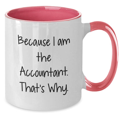 Funny Accountant Graduation Unique Gifts from Friends with Two Tone Coffee Mug 'Because I Am The Accountant. That's Why.' - Additional