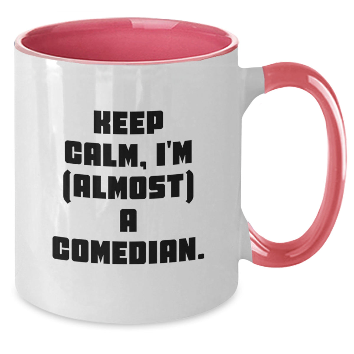 Christmas Gift for Her - Keep Calm, Almost A Comedian Two Tone Mug - Additional