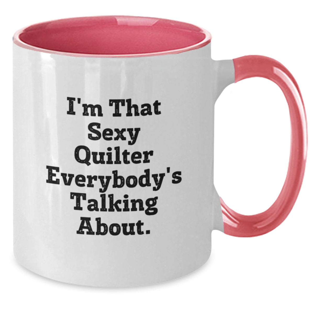Quilter Two Tone Coffee Mug Gift for Him - Sexy Keepsake - Additional
