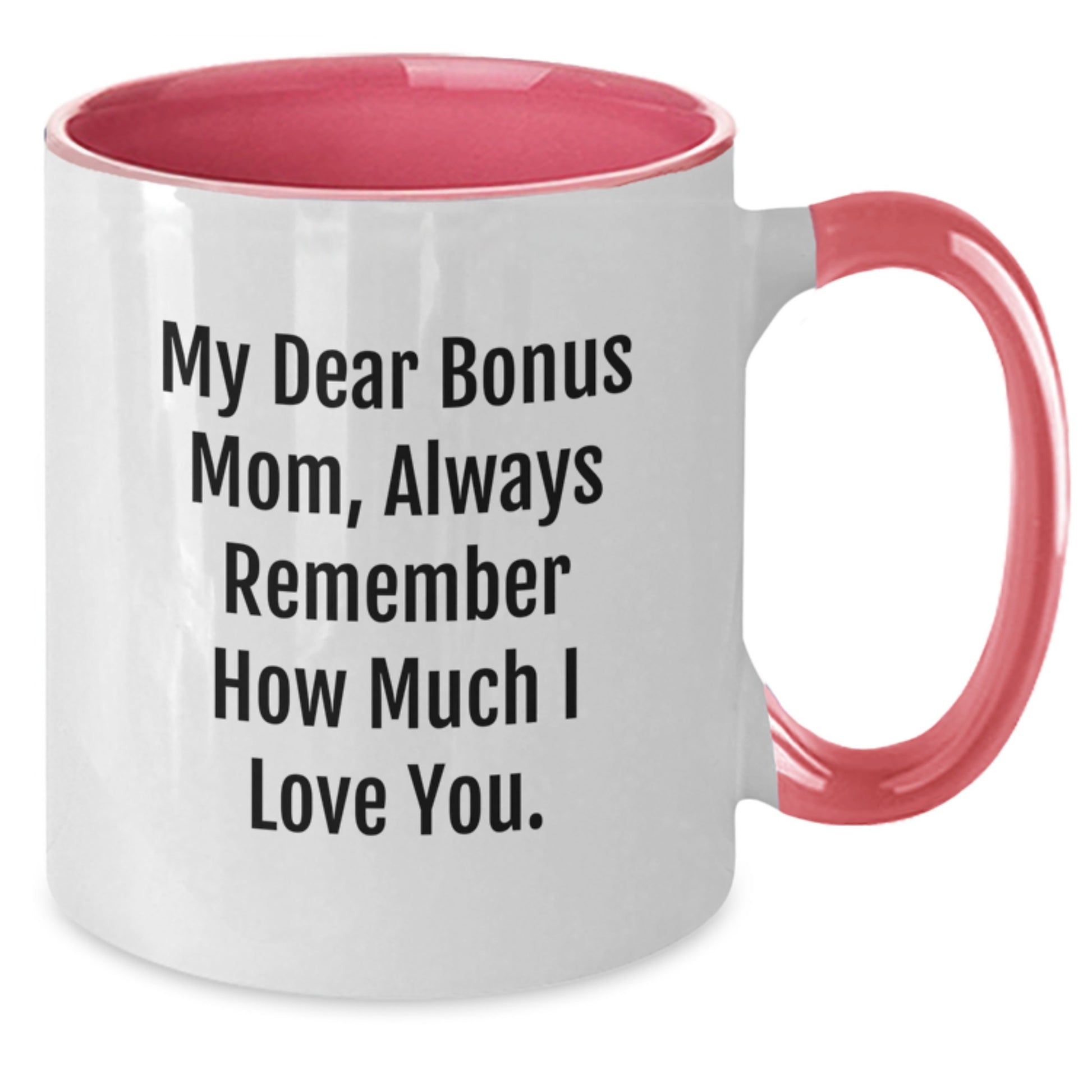 Funny Bonus Mom Gifts from Men to Women - Two Tone Coffee Mug with My Dear Bonus Mom Always Remember How Much I Love You - Christmas Unique Presents for Family - Additional