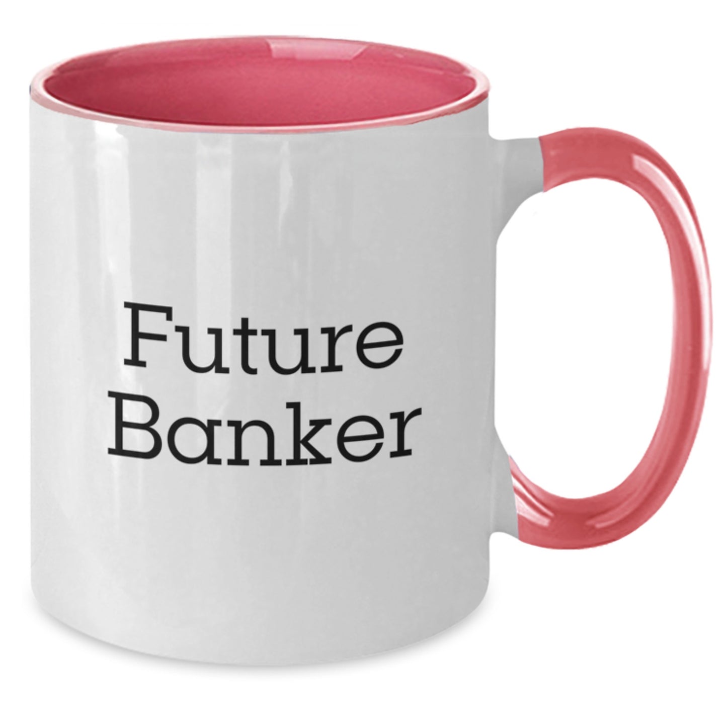 Funny Future Banker, Inspirational Gifts from Friends to Banker, Two Tone Coffee Mug for Banker Graduation Unique Gifts - Additional