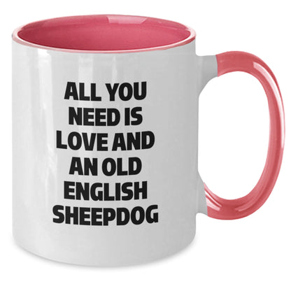 Funny Old English SheepDog Gifts for Friends, Graduation Unique Mugs from Men to Family, 'All You Need Is Love And An Old English Sheepdog' Two Tone Coffee Mug - Additional