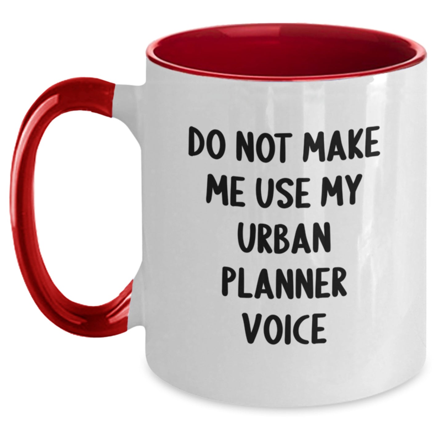 Funny Urban Planner Gifts from Friends to Graduating Urban Planners - Do Not Make Me Use My Urban Planner Voice Two Tone Coffee Mug - Main