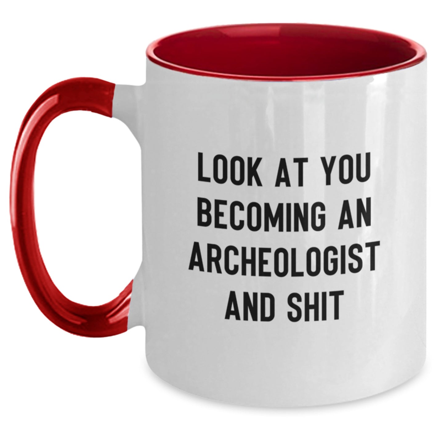Funny Archeologist Gift Ideas for Him or Her - Two Tone Coffee Mug | Look At You Becoming An Archeologist And Shit, Makes Great Graduation Gifts from Family, Friends or Coworkers - Main